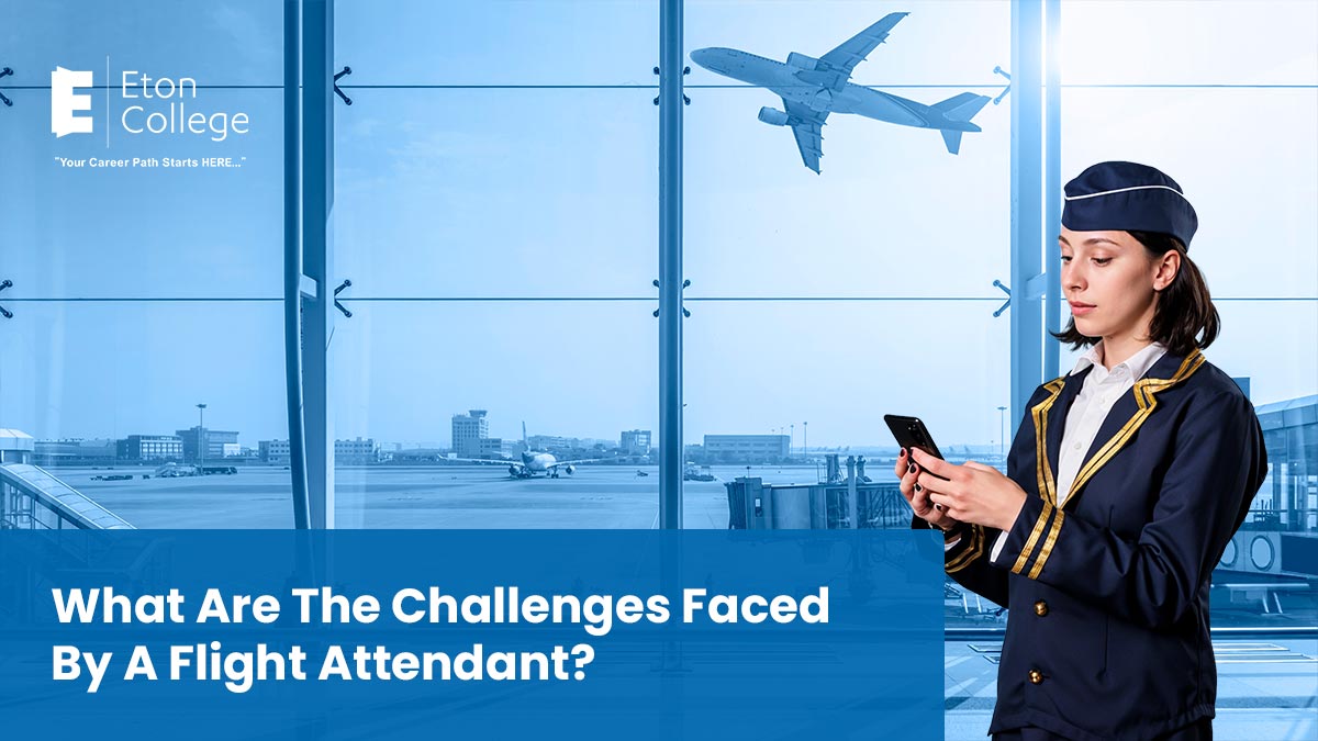 What Are The Challenges Faced By A Flight Attendant