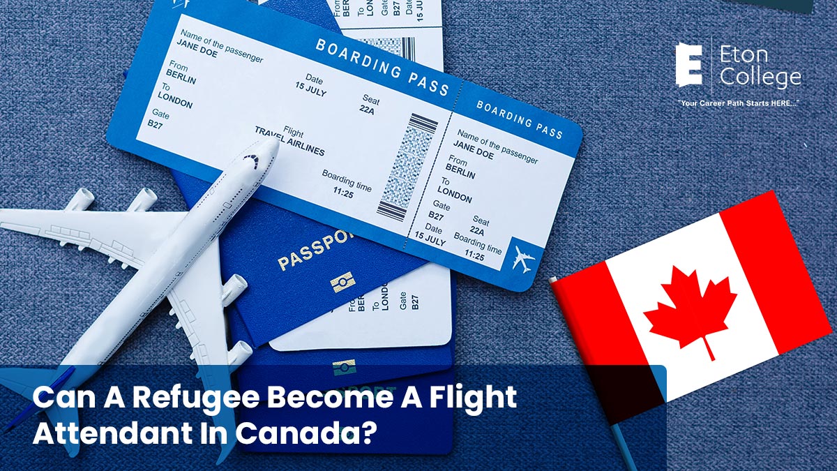 Can A Refugee Become A Flight Attendant In Canada