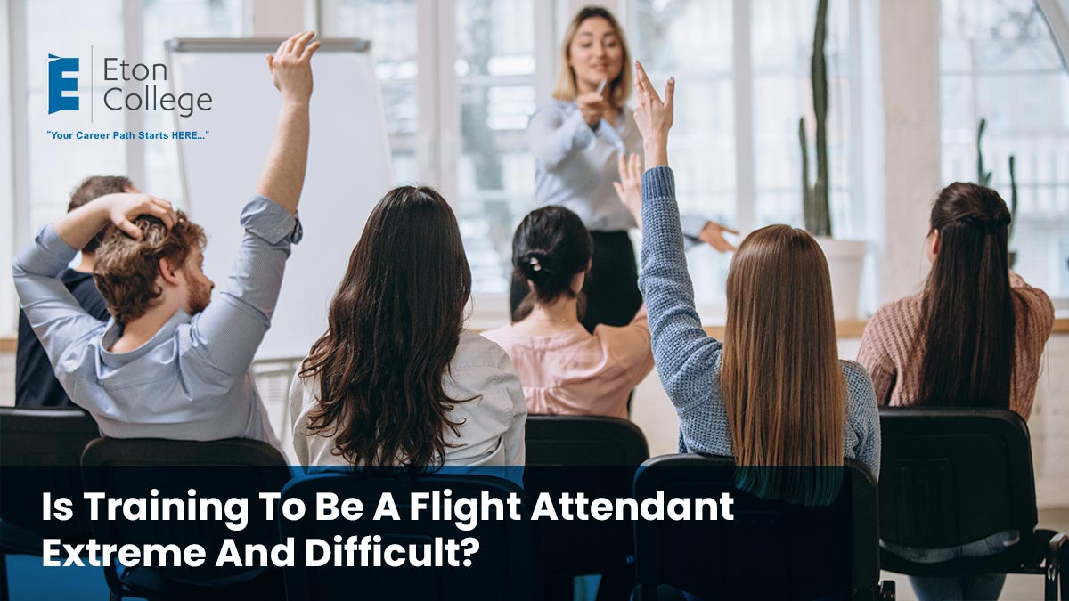 Is Training To Be A Flight Attendant Extreme And Difficult