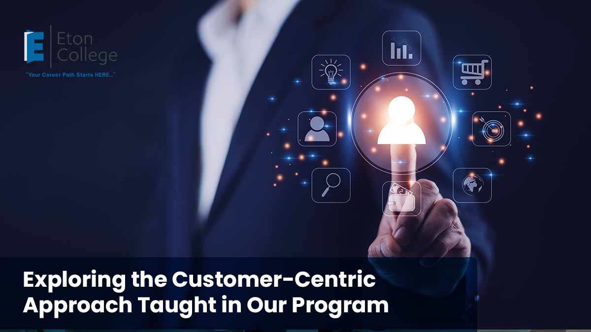 Exploring the Customer Centric Approach Taught in Our Program