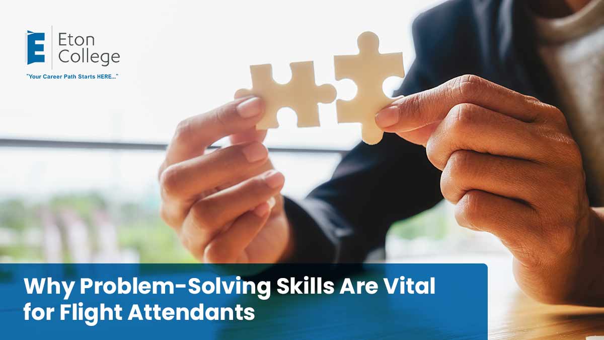 Why Problem Solving Skills Are Vital for Flight Attendants