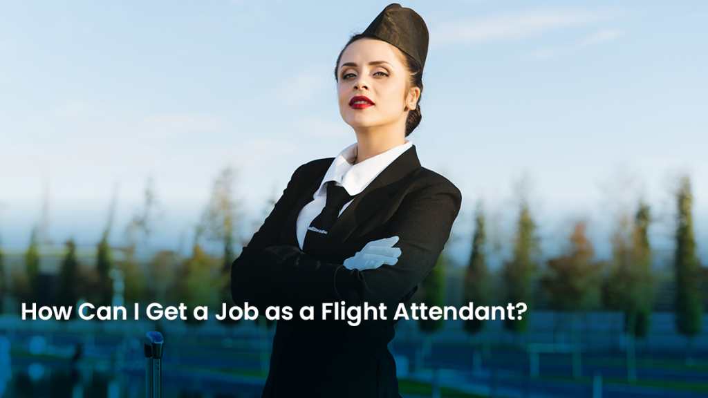 How Can I Get a Job as a Flight Attendant