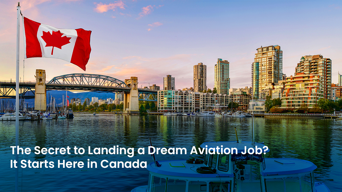 The Secret to Landing a Dream Aviation Job It Starts Here in Canada