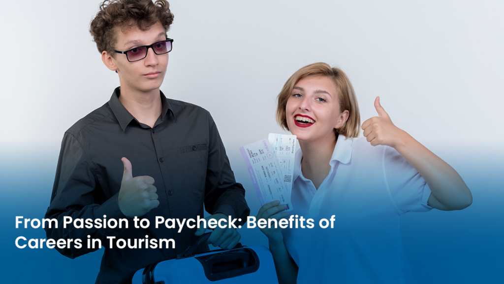 From Passion to Paycheck Discover the Benefits of Travel Industry Careers