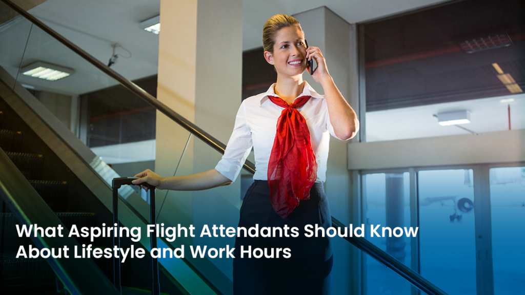 What Aspiring Flight Attendants Should Know About Lifestyle and Work Hours