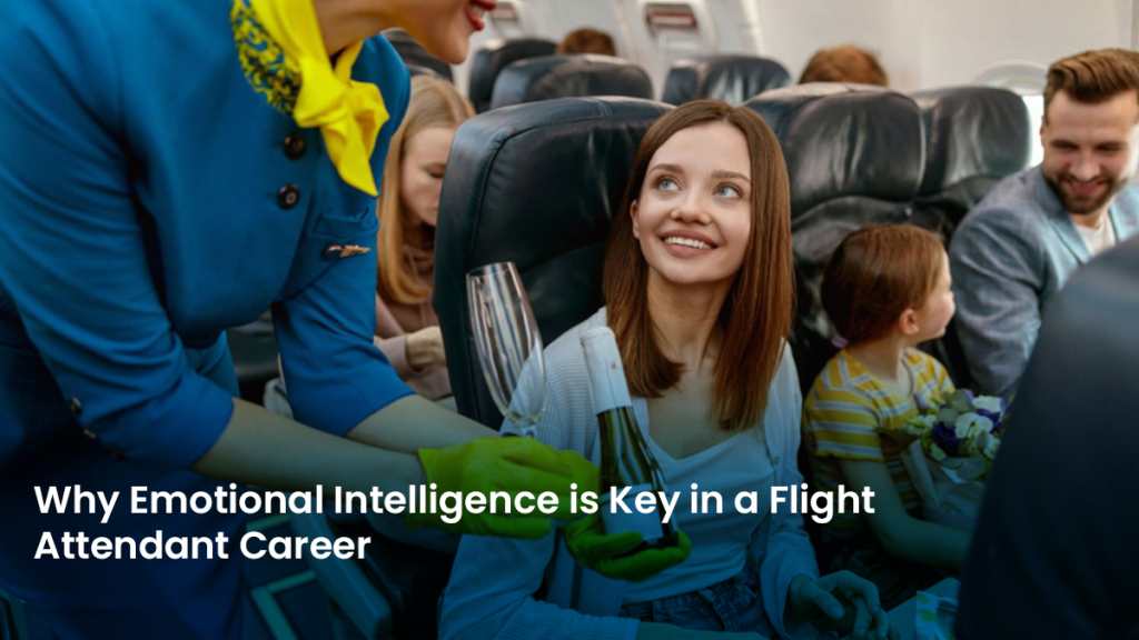 Why Emotional Intelligence is Key in a Flight Attendant Career